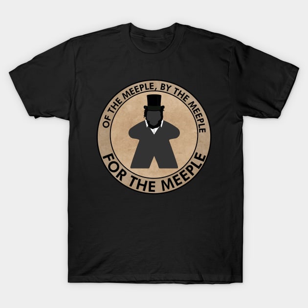 Gaming Abe Lincoln - For the Meeple T-Shirt by GorsskyVlogs